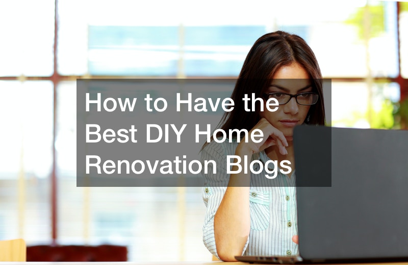 How to Have the Best DIY Home Renovation Blogs