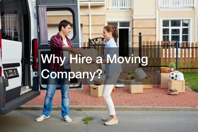 Why Hire a Moving Company?