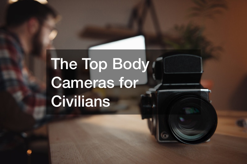 The Top Body Cameras for Civilians