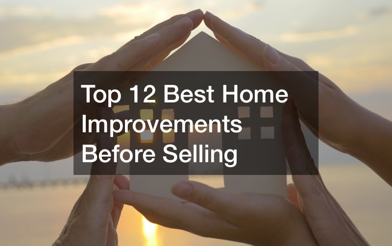 Top 12 Best Home Improvements Before Selling