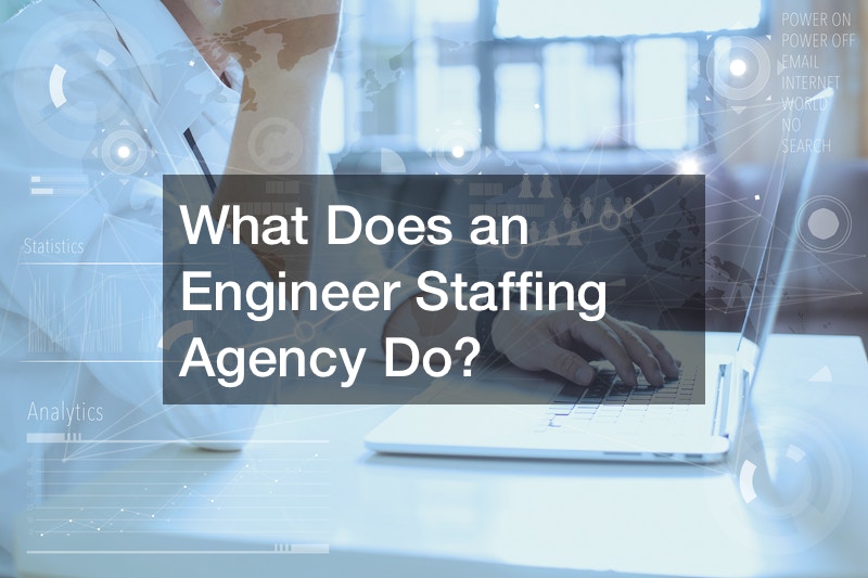 What Does an Engineer Staffing Agency Do?