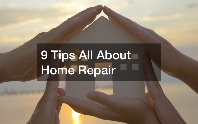 9 Tips All About Home Repair