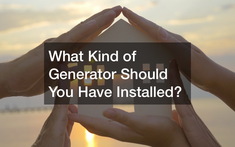 What Kind of Generator Should You Have Installed?