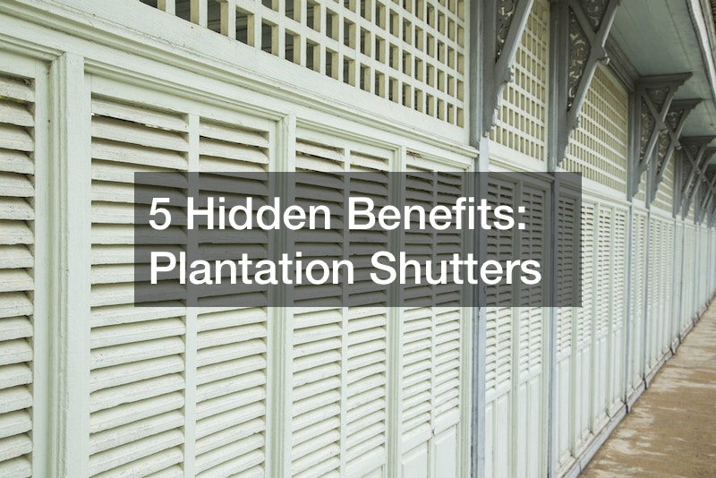 5 Hidden Benefits  Plantation Shutters