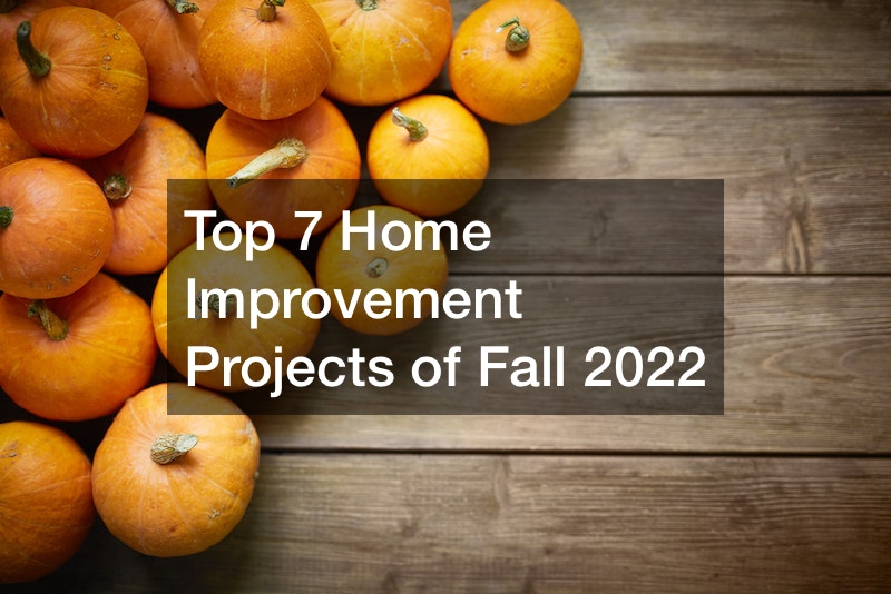 Top 7 Home Improvement Projects of Fall 2022