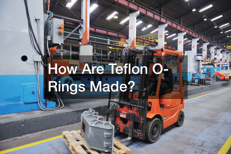 How Are Teflon O-Rings Made?