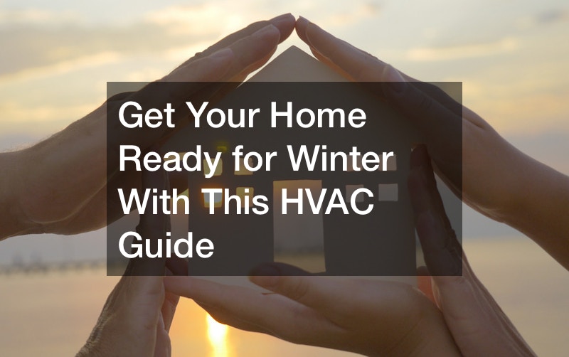 Get Your Home Ready for Winter With This HVAC Guide