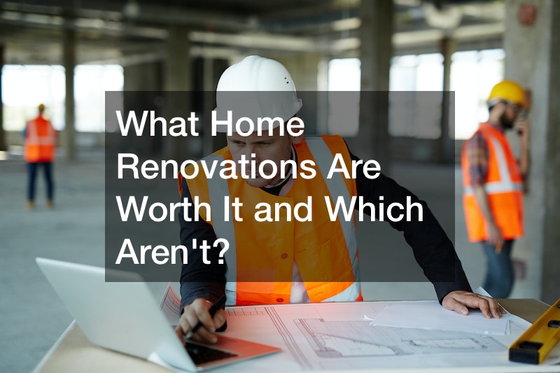 What Home Renovations Are Worth It and Which Arent?