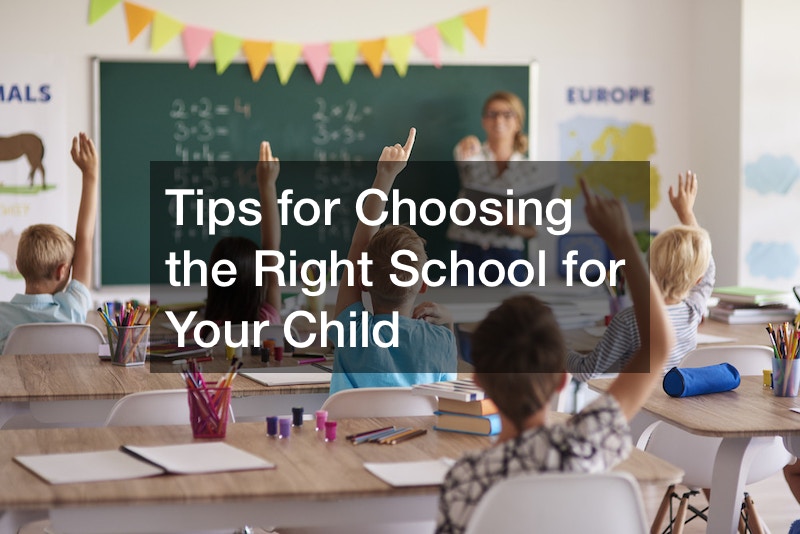 Tips for Choosing the Right School for Your Child