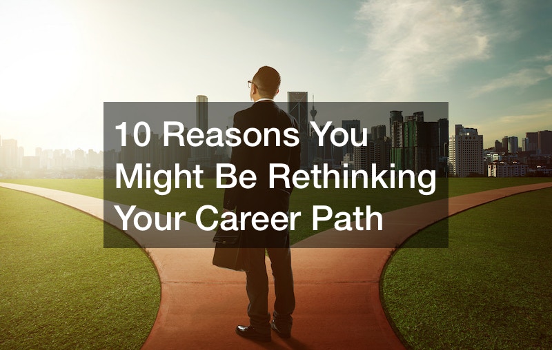 10 Reasons You Might Be Rethinking Your Career Path
