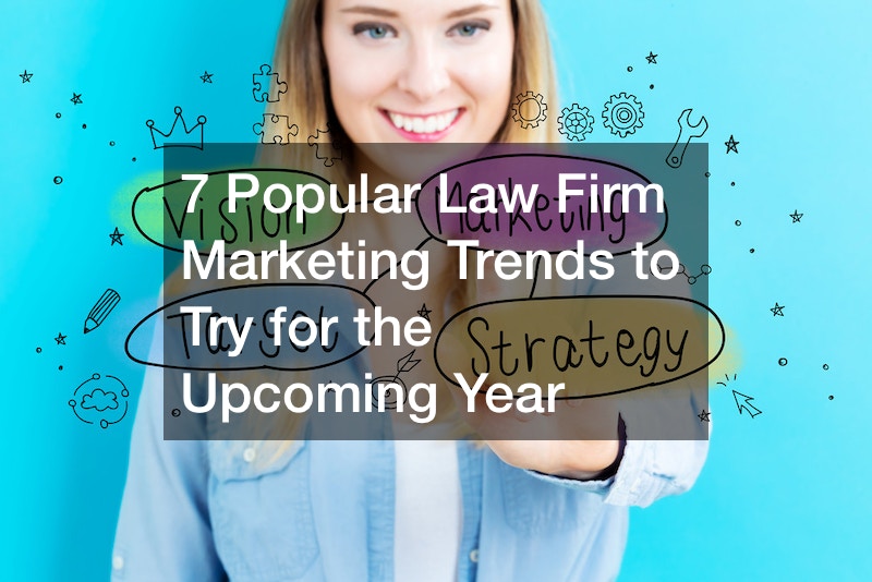 7 Popular Law Firm Marketing Trends to Try for the Upcoming Year