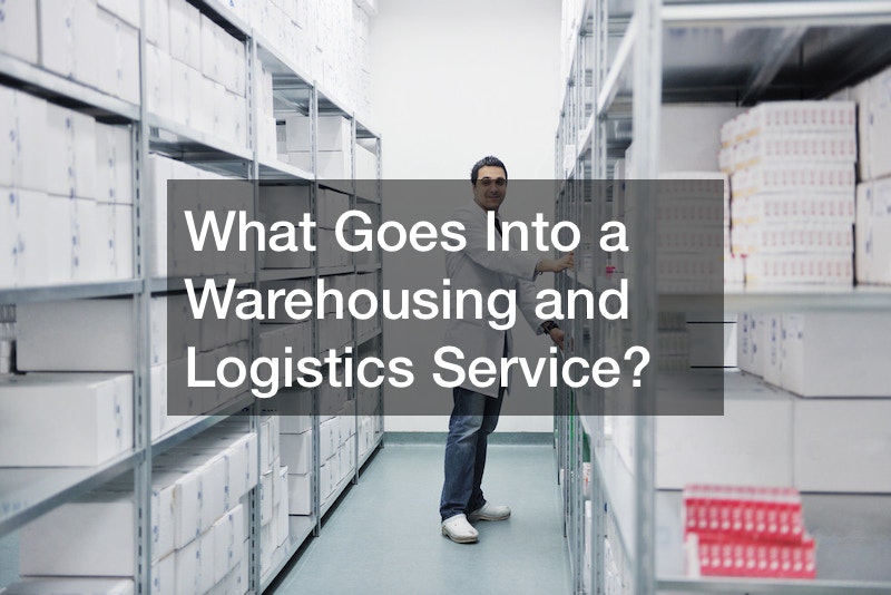 What Goes Into a Warehousing and Logistics Service?