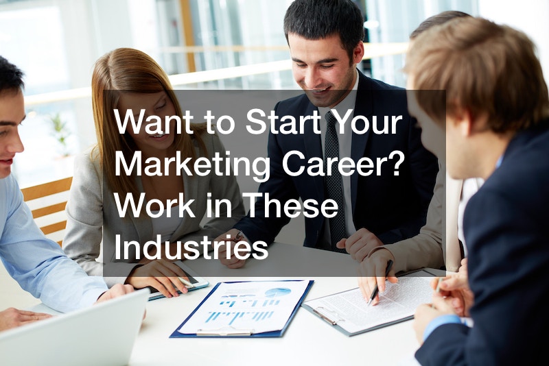 Want to Start Your Marketing Career? Work in These Industries