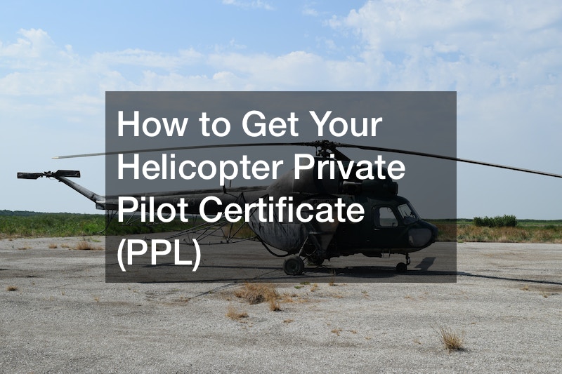 How to Get Your Helicopter Private Pilot Certificate (PPL)