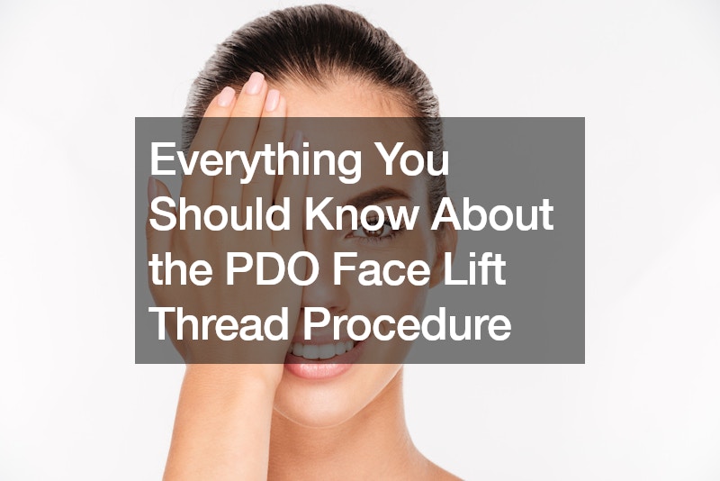 Everything You Should Know About the PDO Face Lift Thread Procedure