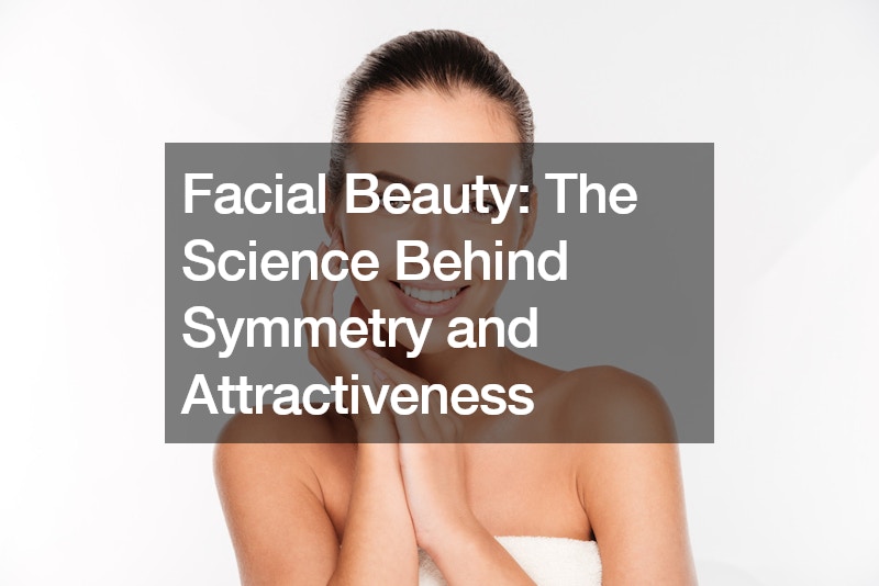 Facial Beauty: The Science Behind Symmetry and Attractiveness