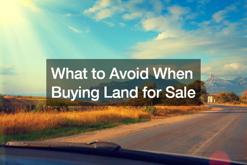 What to Avoid When Buying Land for Sale
